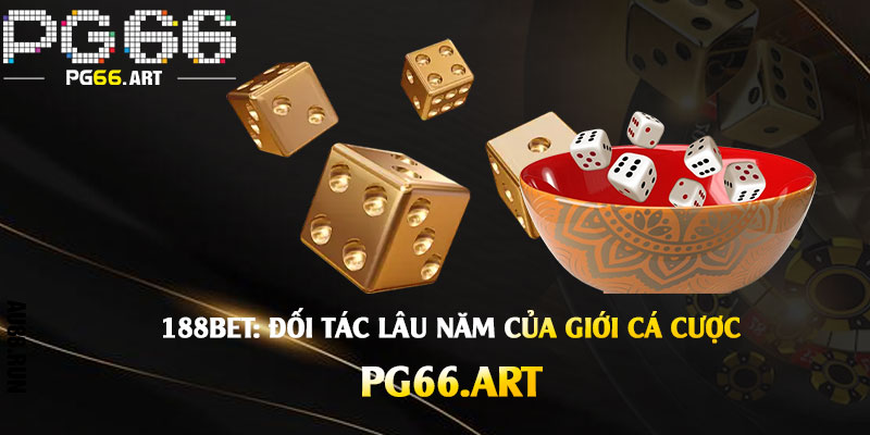 Tài Xỉu Pg66 - Top 6 Trang Tài Xỉu, App Game Tài Xỉu Online Uy Tín 2025 4 188Bet: Đối tác lâu năm của giới cá cược
