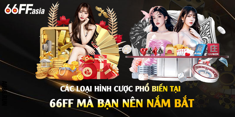 Đăng Ký 66ff – Nhận Tiền Cược Tại Nhà Cái 66ff Uy Tín 2 Các Loại Hình Cược Phổ Biến Tại 66ff Mà Bạn Nên Nắm Bắt