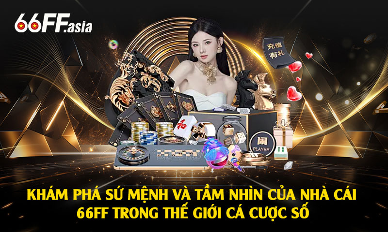 Nhà Cái 66ff - Giới Thiệu 66ff Nhà Cái Thế Hệ Mới 2025 2 Khám Phá Sứ Mệnh Và Tầm Nhìn Của Nhà Cái 66ff Trong Thế Giới Cá Cược Số