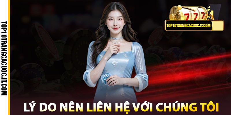 Liên Hệ - Kết Nối Dễ Dàng Top 10 Trang Cá Cược Bóng Đá 1 Lý Do Bạn Nên Liên Hệ Với Chúng Tôi