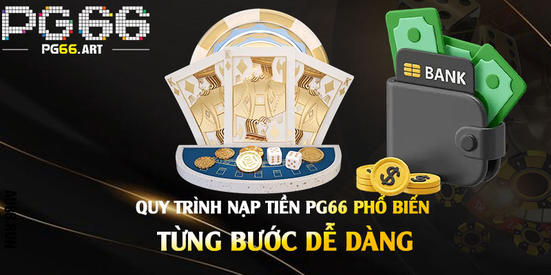 Quy-trình-nạp-tiền-Pg66-phổ-biến-–-Từng-bước-dễ-dàng